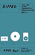 Ripped : how the wired generation revolutionized music