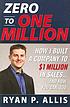Zero to one million : how I built a company to... de Ryan P  M Allis