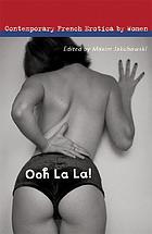 Ooh la la! : contemporary French erotica by women