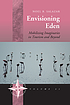 Envisioning eden : mobilizing imaginaries in tourism... by  Noel B Salazar 