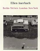 Ellen Auerbach : Berlin, Tel Aviv, London, New York