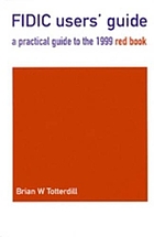 FIDIC user's guide : a practical guide to the 1999 Red book.
