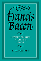 Francis Bacon : history, politics, and science, 1561-1626