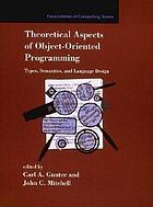 Theoretical aspects of object-oriented programming : types, semantics, and language design