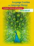 Language creation and language change : creolization, diachrony, and development