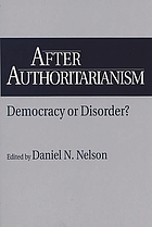 After authoritarianism : democracy or disorder?