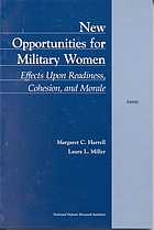 New opportunities for military women : effects upon readiness, cohesion, and morale