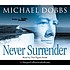 Never surrender 著者： Michael Dobbs