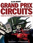 Grand Prix circuits : a tour of Formula 1 circuits... door Alan Henry