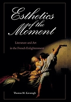Esthetics of the moment : literature and art in the French Enlightenment