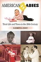 American babies : their life and times in the 20th century