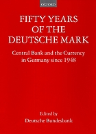 Fifty years of the Deutsche Mark : the Central Bank and the currency since 1948.