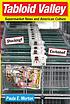 Tabloid Valley : supermarket news and American... by Paula E Morton
