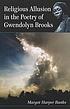 Religious allusion in the poetry of Gwendolyn... by  Margot Harper Banks 