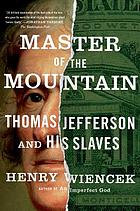 Master of the mountain : Thomas Jefferson and his slaves