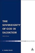 The sovereignty of God in salvation : biblical essays