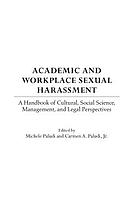 Academic and workplace sexual harassment : a handbook of cultural, social science, management, and legal perspectives