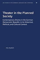 Theater in the planned society : contemporary drama in the German Democratic Republic in its historical, political, and cultural context
