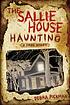 The Sallie house haunting : a true story by  Debra Pickman 