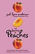 The secrets of peaches : a novel door Jodi Lynn Anderson