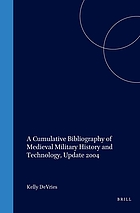 A cumulative bibliography of medieval military history and technology : update 2004