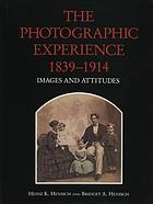 The photographic experience, 1839-1914 : images and attitudes