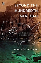Beyond the hundredth meridian : John Wesley Powell and the second opening of the West
