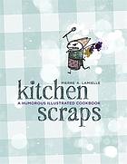 Kitchen scraps : a humorous illustrated cookbook