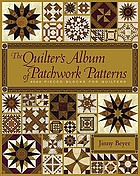The quilter's album of patchwork patterns : more than 4050 pieced blocks for quilters