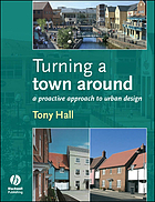 Turning a town around : a proactive approach to urban design