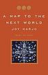 A map to the next world : poetry and tales 著者：  Joy Harjo 