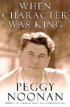 When character was king : a story of Ronald Reagan