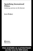 Spatializing international politics : analysing activism on the Internet