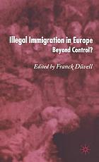 Illegal immigration in Europe : beyond control?