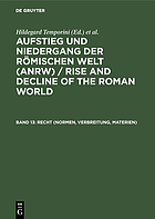 Aufstieg und Niedergang der römischen Welt : Geschichte und Kultur Roms im Spiegel der neueren Forschung