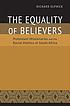 Equality of Believers : Protestant Missionaries... by Richard Elphick