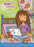 Miss O & friends : caught in the 'net