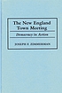 The New England town meeting : democracy in action