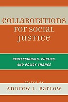 Collaborations for social justice : professionals, publics, and policy change