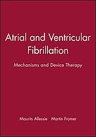 Atrial and ventricular fibrillation : mechanisms and device therapy