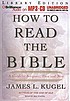 How to read the Bible : a guide to Scripture,... por James L Kugel