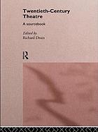 Twentieth-century theatre : a sourcebook