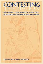 Contesting the nation : religion, community, and the politics of democracy in India