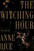 The witching hour : a novel by Anne Rice