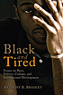 Black and tired : essays on race, politics, culture,... 저자: Anthony B Bradley