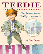 Teedie : the story of young Teddy Roosevelt