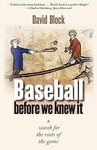 Baseball before we knew it : a search for the roots of the game