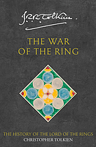 The War of the Ring : history of the Lord of the Rings, part 3