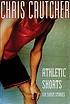 Athletic shorts : six short stories