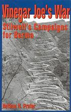 Vinegar Joe's war : Stilwell's campaigns for Burma